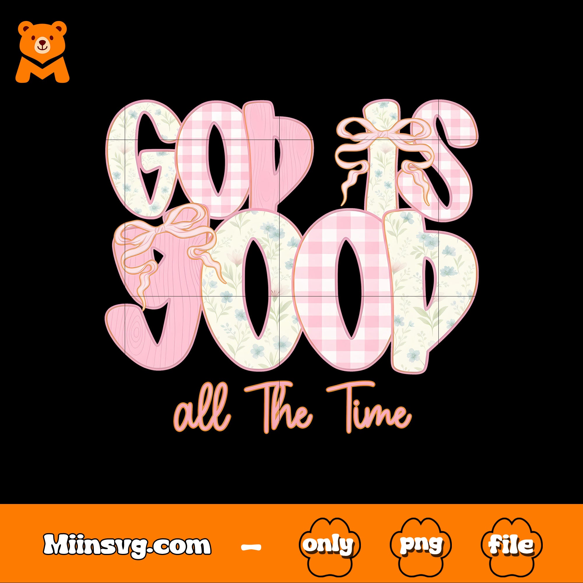 God Is Good All The Time png